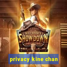 privacy kine chan